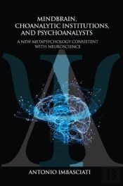 Mindbrain, Psychoanalytic Institutions, And Psychoanalysts
