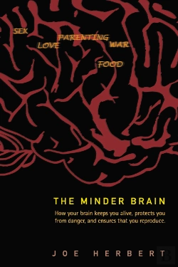 Bertrand.pt - Minder Brain, The: How Your Brain Keeps You Alive, Protects You From Danger, And Ensures That You Reproduce