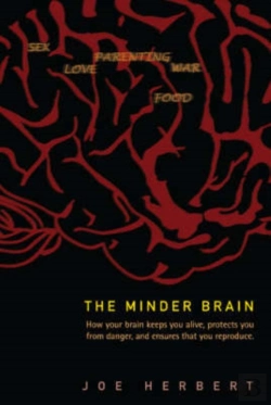 Bertrand.pt - Minder Brain, The: How Your Brain Keeps You Alive, Protects You From Danger, And Ensures That You Reproduce
