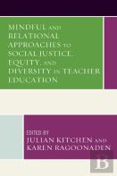 Mindful And Relational Approaches To Social Justice, Equity, And Diversity In Teacher Education