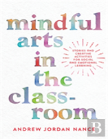 Mindful Arts In The Classroom