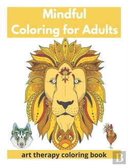 Bertrand.pt - Mindful Coloring For Adults - Art Therapy Coloring Book