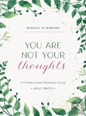 Mindful In Minutes: You Are Not Your Thoughts