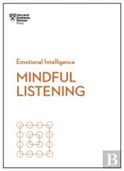 Mindful Listening (Hbr Emotional Intelligence Series)