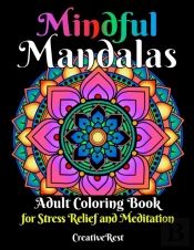 Mindful Mandalas Coloring Book For Adults Stress Relief And Meditation