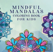Mindful Mandalas Coloring Book For Kids