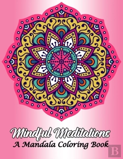 Bertrand.pt - Mindful Meditations A Mandala Coloring Book