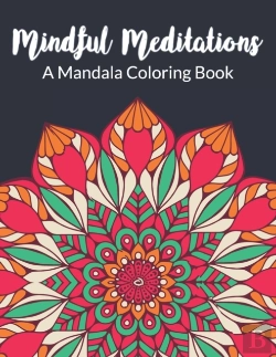 Bertrand.pt - Mindful Meditations A Mandala Coloring Book