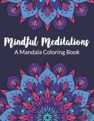 Mindful Meditations A Mandala Coloring Book