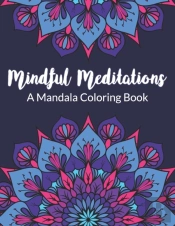 Mindful Meditations A Mandala Coloring Book