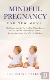 Mindful Pregnancy For New Moms: The Ulti