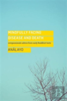 Mindfully Facing Disease And Death