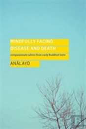 Mindfully Facing Disease And Death