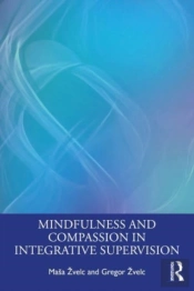 Mindfulness And Compassion In Integrative Supervision