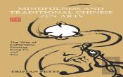 Mindfulness And Traditional Chinese Zen Arts