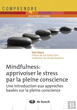 Bertrand.pt - Mindfulness : Apprivoiser Le Stress Par La Pleine Conscience Un Programme D'Entraînement En 8 Semaines (2e Édition)