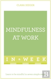 Mindfulness At Work In A Week