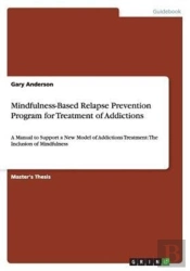 Mindfulness-Based Relapse Prevention Program For Treatment Of Addictions