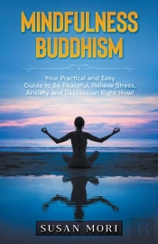 Mindfulness Buddhism: Your Practical And