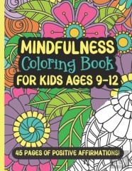 Mindfulness Coloring Book For Kids Ages 9 To 12