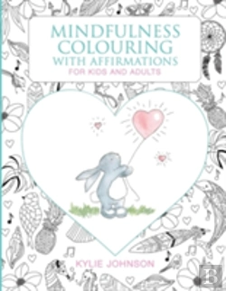 Bertrand.pt - Mindfulness Colouring With Affirmations For Kids And Adults: A Mindfulness Activity For Children And Adults To Connect In The Present Moment Together
