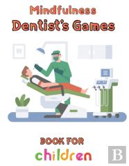 Mindfulness Dentist'S Games Book For Children