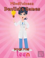 Mindfulness Dentist'S Games Book For  Teen