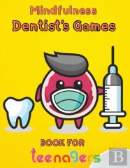 Mindfulness Dentist'S Games Book For  Teenagers