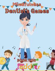 Mindfulness Dentist'S Games Book For  Toddler