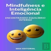 Mindfulness E Inteligência Emocional Encontrando Equilíbrio Interno