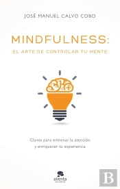 Mindfulness: El Arte De Controlar Tu Mente