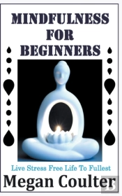 Mindfulness For Beginners: Live Stress F