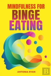 Mindfulness For Binge Eating