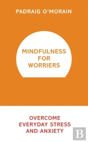 Mindfulness For Worriers