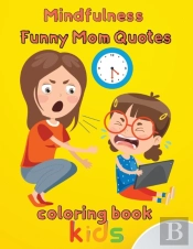 Mindfulness Funny Mom Quotes Coloring Book Kids