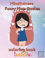 Mindfulness Funny Mom Quotes Coloring Book Toddler