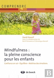 Mindfulness : La Pleine Conscience Pour Les Enfants ; Confiance En Soi, Équilibre, Maîtrise Des Émotions