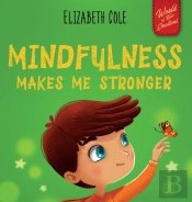 Mindfulness Makes Me Stronger