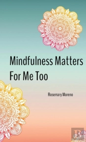 Mindfulness Matters For Me Too