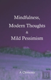 Mindfulness, Modern Thoughts And Mild Pessimism