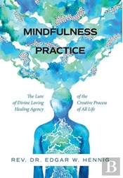 Mindfulness Practice The Lure Of Divine Loving Healing