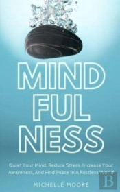 Mindfulness: Quiet Your Mind, Reduce Str