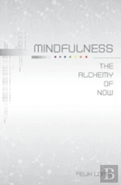 Mindfulness: The Alchemy Of Now