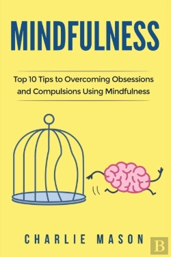 Bertrand.pt - Mindfulness: Top 10 Tips Guide To Overcoming Obsessions And Compulsions & Compulsive Using Mindfulness