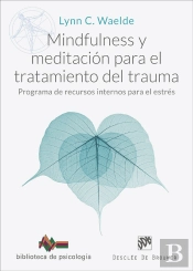 Mindfulness Y Meditacion Para El Tratamiento Del Trauma. Programa