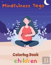 Mindfulness Yoga Coloring Book Children