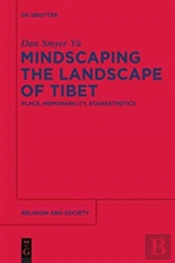 Mindscaping The Landscape Of Tibet