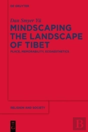 Mindscaping The Landscape Of Tibet