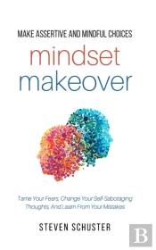Mindset Makeover: Tame Your Fears, Chang