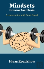 Mindsets: Growing Your Brain - A Conversation With Carol Dweck